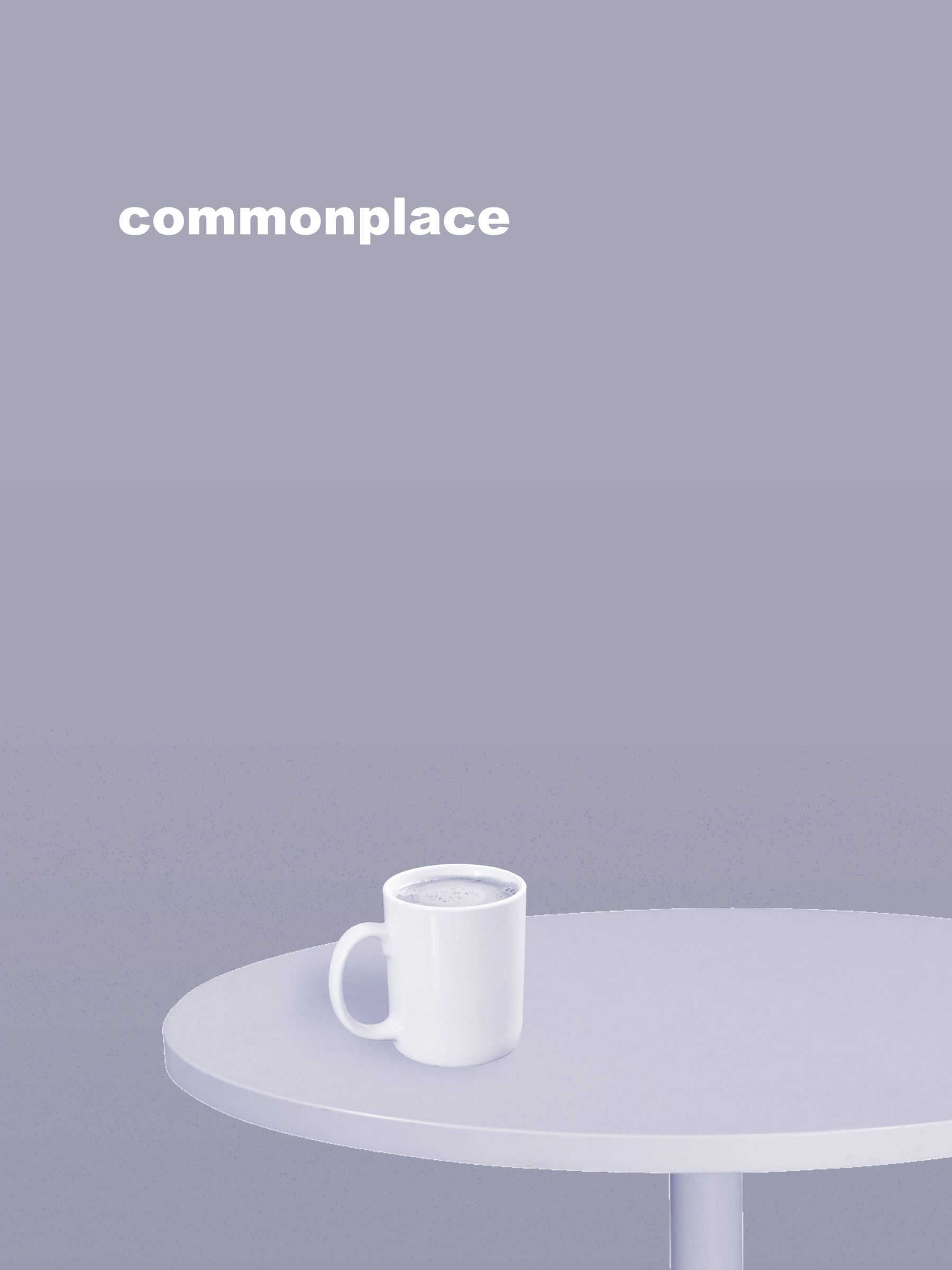 Initial concept of album art for the official Commonplace soundtrack. A coffee cup rests at the edge of a round table; all colors are low-contrast and desaturated.